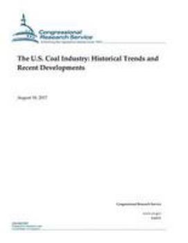 Paperback The U.S. Coal Industry: Historical Trends and Recent Developments Book