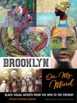 Hardcover Brooklyn on My Mind: Black Visual Artists from the Wpa to the Present Book