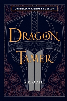 Dragon Tamer: Book One of the Legends of Arvia: Dyslexic Friendly Edition (The Legends of Arvia: Dyslexic Friendly Editions)