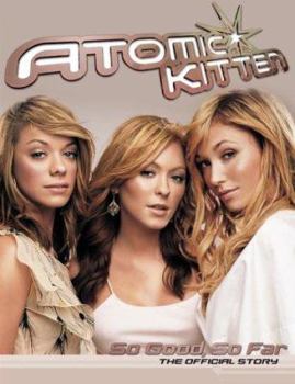 Atomic Kitten: So Good, So Far: The Official Story