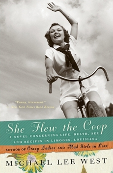 Paperback She Flew the Coop: A Novel Concerning Life, Death, Sex and Recipes in Limoges, Louisiana Book