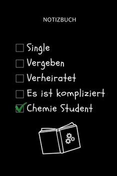 NOTIZBUCH SINGLE VERGEBEN VERHEIRATET ES IST KOMPLIZIERT CHEMIE: A5 Studienplaner für Chemie Fans | Geschenk fuer Studenten | Semesterplaner | zum ... | Chemiker | Studium (German Edition)