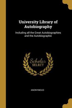 Paperback University Library of Autobiography: Including all the Great Autobiographies and the Autobiographic Book