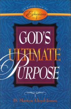 God's Ultimate Purpose - Book #1 of the Exposition of Ephesians