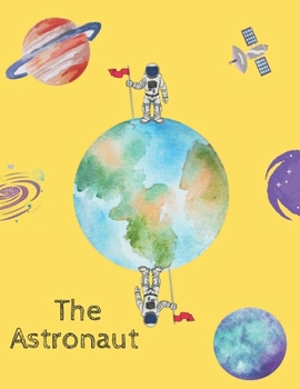 The Astronaut: A Great Coloring Book For All Ages (2021), Great Drawings To develop Your Coloring Skills, 32 Pages, Perfect Design Ma