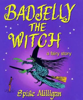 Badjelly the Witch: A Fairy Story