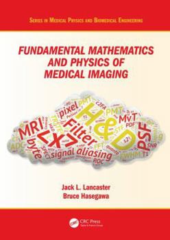 Hardcover Fundamental Mathematics and Physics of Medical Imaging Book