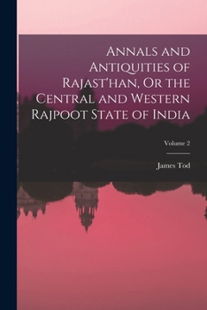 Paperback Annals and Antiquities of Rajast'han, Or the Central and Western Rajpoot State of India; Volume 2 Book