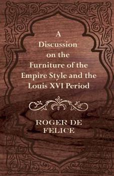 Paperback A Discussion on the Furniture of the Empire Style and the Louis XVI Period Book