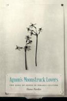 Paperback Agnon's Moonstruck Lovers: The Song of Songs in Israeli Culture Book