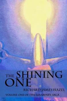 Paperback The Shining One: Volume One of the Ilmarinen Saga Book