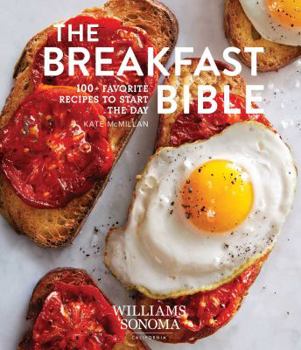 Hardcover The Breakfast Bible: 100+ Favorite Recipes to Start the Day Book