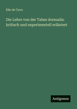 Paperback Die Lehre von der Tabes dorsualis: kritisch und experimentell erläutert [German] Book