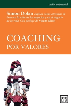 Paperback Coaching Por Valores: Simon Dolan Explica C?mo Alcanzar El ?xito En La Vida de Los Negocios Y En El Negocio de la Vida. [Spanish] Book