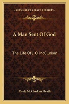 Paperback A Man Sent Of God: The Life Of J. O. McClurkan Book