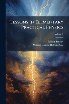 Lessons In Elementary Practical Physics: Electricity And Magnetism, Volume 2