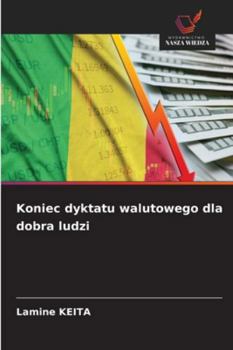 Koniec dyktatu walutowego dla dobra ludzi (Polish Edition)