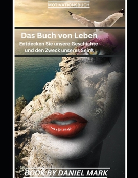 Paperback Das Buch von Leben: Entdecken Sie unsere Geschichte und den Zweck unseres Seins [German] Book