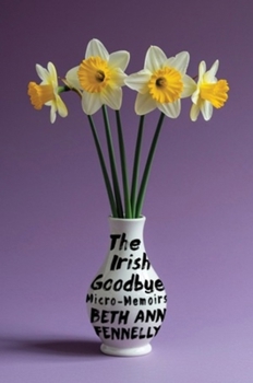 Hardcover The Irish Goodbye: Micro-Memoirs Book