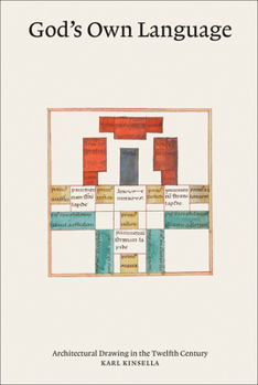 Hardcover God's Own Language: Architectural Drawing in the Twelfth Century Book
