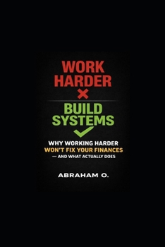 Paperback Why Working Harder Won't Fix Your Finances: And What Actually Does Book