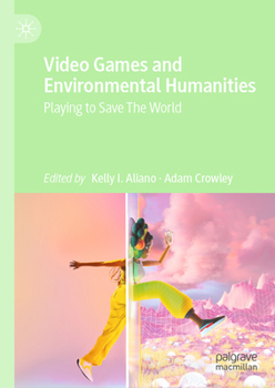Hardcover Video Games and Environmental Humanities: Playing to Save the World Book