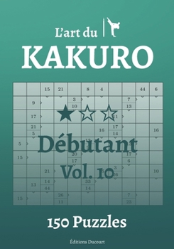 Paperback L'art du Kakuro Débutant Vol.10 [French] Book