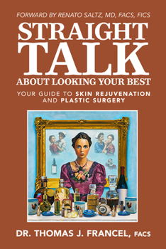 Paperback Straight Talk about Looking Your Best: Your Guide to Skin Rejuvenation and Plastic Surgery Book