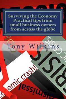 Paperback Surviving the economy: Practical tips from small business owners from around the world Book