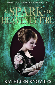 A Spark of Heavenly Fire - Book #2 of the Awake Unto Me