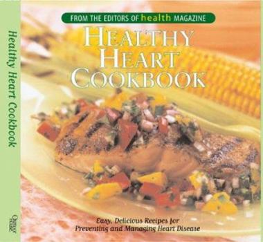 Hardcover Healthy Heart Cookbook: Easy, Delicious Recipes for Preventing and Managing Heart Disease Book