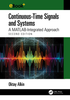 Hardcover Continuous-Time Signals and Systems: A MATLAB-Integrated Approach, Second Edition Book