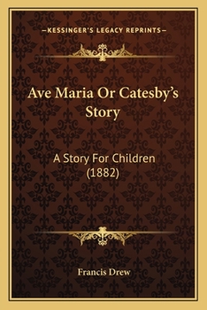 Paperback Ave Maria Or Catesby's Story: A Story For Children (1882) Book