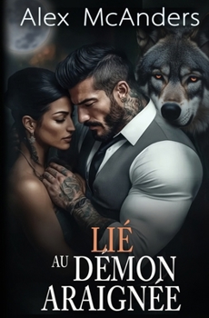 Lié au Démon Araignée: Romance paranormale sombre sur la mafia (Les Loups Alphas Mafieux) (French Edition)