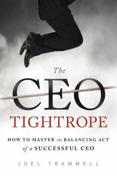 Hardcover The CEO Tightrope: How to Master the Balancing Act of a Successful CEO Book