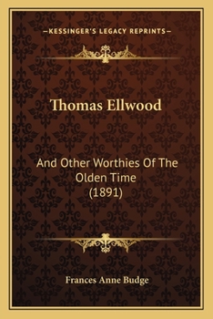 Paperback Thomas Ellwood: And Other Worthies Of The Olden Time (1891) Book
