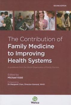 Paperback The Contribution of Family Medicine to Improving Health Systems: A Guidebook from the World Organization of Family Doctors Book