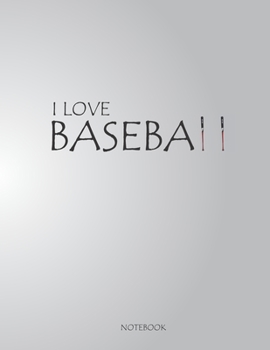 I love baseball: Baseball Lover Birthday Gift Idea : 8.5 x 11 Journal with 110 pages (legal ruled) (Sports)