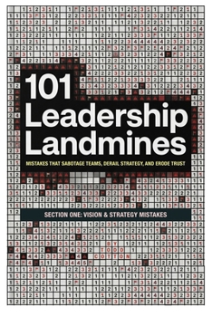 101 Leadership Landmines: Section One: Vision & Strategy Mistakes (101 Leadership Landmines: Complete Box Set)