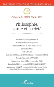 Philosophie santé et société: Cahiers de l'IREA 45 (Irea (Institut de Recherches Et d'Études Africaines))