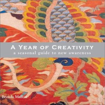 Hardcover A Year of Creativity: Seasonal Guide to New Awareness Book