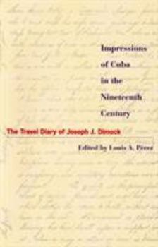 Paperback Impressions of Cuba in the Nineteenth Century: The Travel Diary of Joseph J. Dimock Book