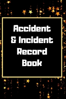 Accident & Incident Record Book: Accident & Incident Log Book: Accident & Incident Record Log Book| Health & Safety Report Book for , Business, ... School & Restaurant Hazard Journal. Paperback