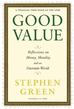 Hardcover Good Value: Reflections on Money, Morality, and an Uncertain World Book