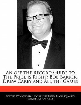 Paperback An Off the Record Guide to the Price Is Right: Bob Barker, Drew Carey and All the Games Book