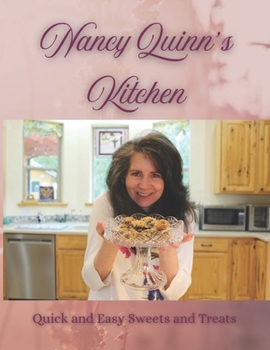 Paperback Nancy Quinn's Kitchen: Quick and Easy Sweets and Treats Book
