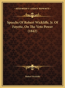 Speechs Of Robert Wickliffe, Jr. Of Fayette, On The Veto Power