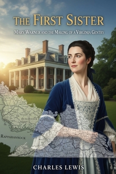 Paperback The First Sister: Mary Warner and the Making of a Virginia Gentry Book