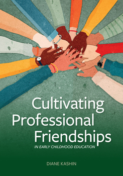Paperback Cultivating Professional Friendships in Early Childhood Education Book