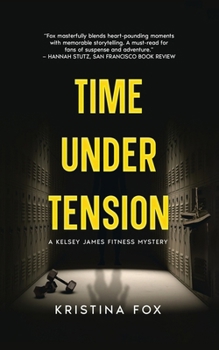 Time Under Tension (A Kelsey James Fitness Mystery)